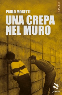 paolo moretti_una crepa nel muro_copertina_b paolo moretti_una crepa nel muro_copertina_b