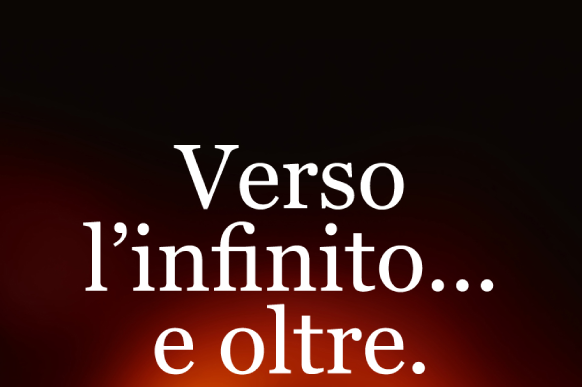 Verso l’infinito e oltre