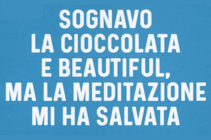 Sognavo la cioccolata e Beautiful ma la meditazione mi ha salvata