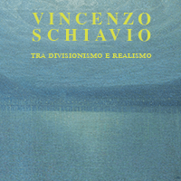 Vincenzo Schiavio tra Divisionismo e Realismo 